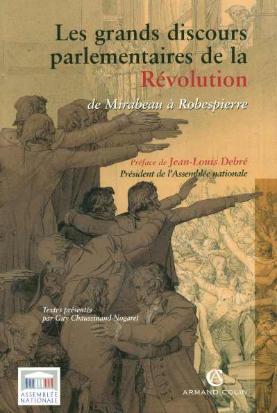 Les grands discours parlementaires de la révolution ; de Mirabeau à Robespierre