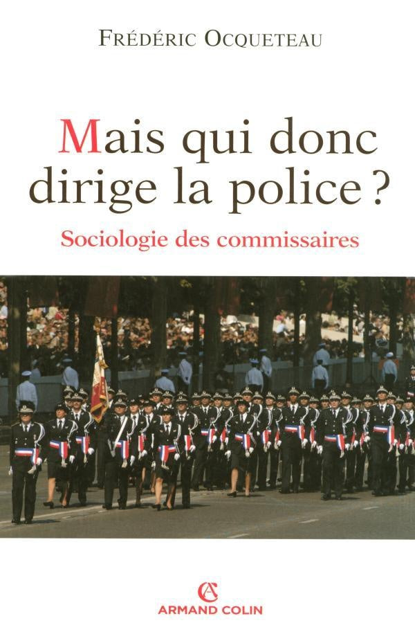 Mais qui donc dirige la police ? sociologie des commissaires