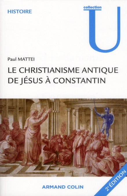 Le christianisme antique ; de Jésus à Constantin (2e édition)