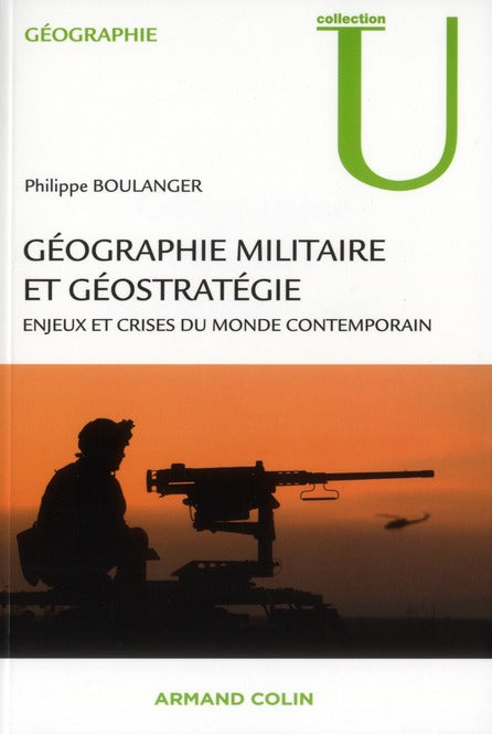 Géographie militaire et géostratégie ; enjeux et crises du monde contemporain