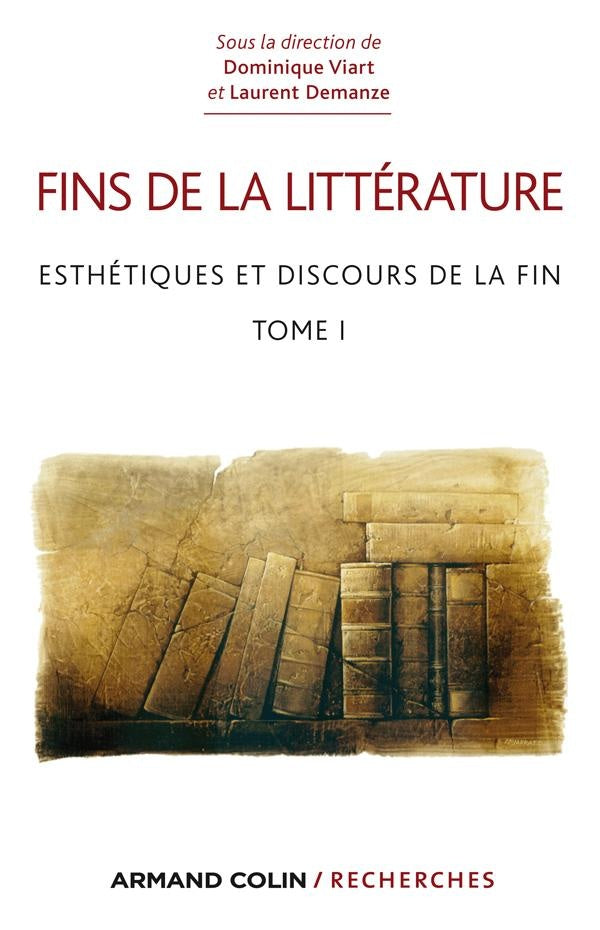 Fins de la littérature ; esthétiques et discours de la fin Tome 1
