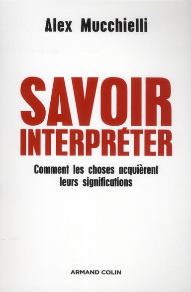 Savoir interpréter ; comment les choses de la vie quotidienne nous parlent-elles ?