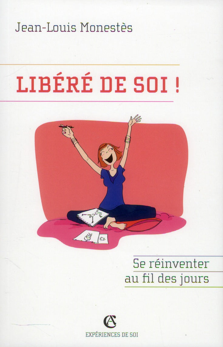 Libéré de soi ! se réinventer au fil des jours