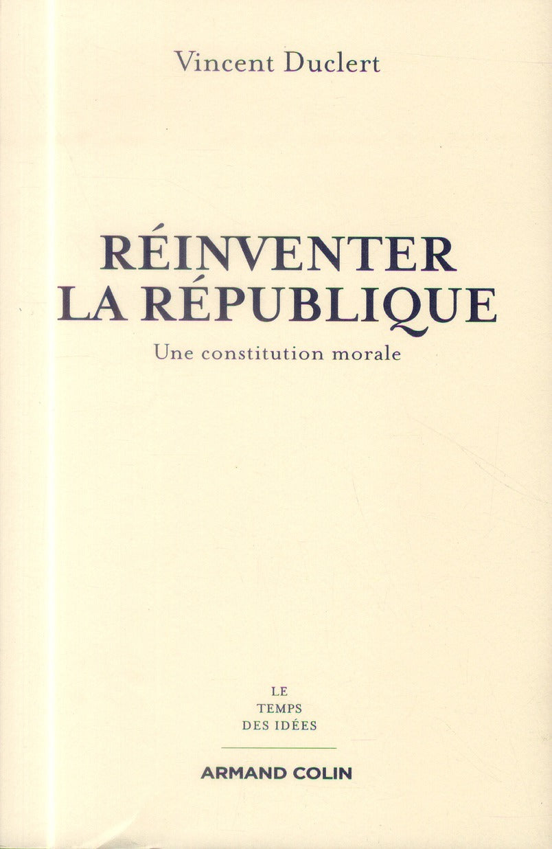 Réinventer la République ; une constitution morale
