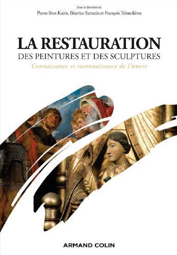 La restauration des peintures et des sculptures ; connaissance et reconnaissance de l'oeuvre