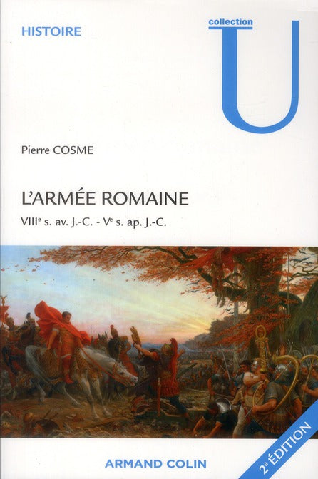 L'armee romaine - viiie s. av. j.-c.-ve s. ap. j.-c.