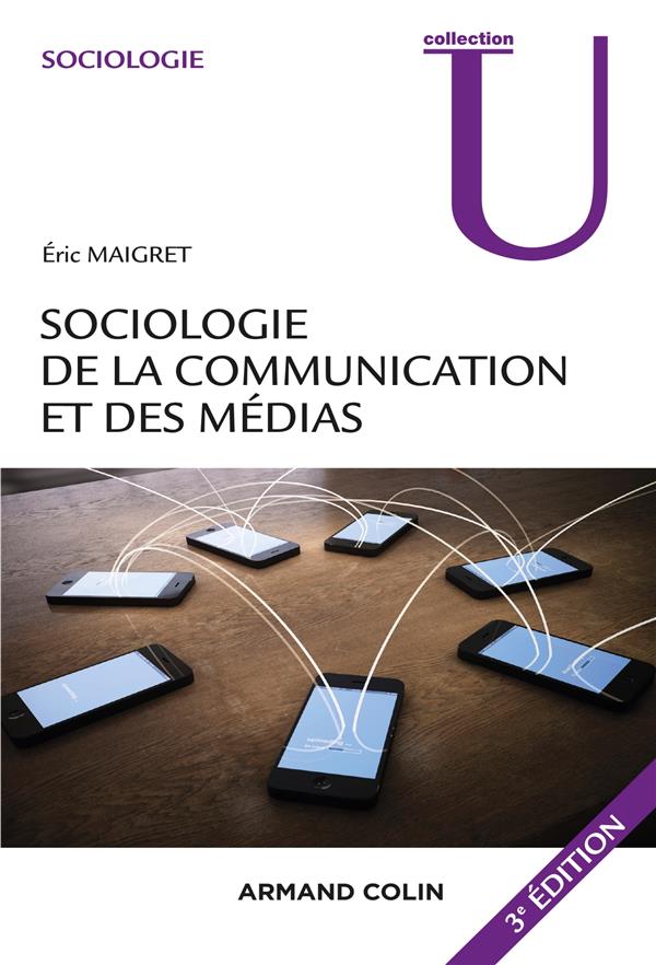 Sociologie de la communication et des médias (3e édition)
