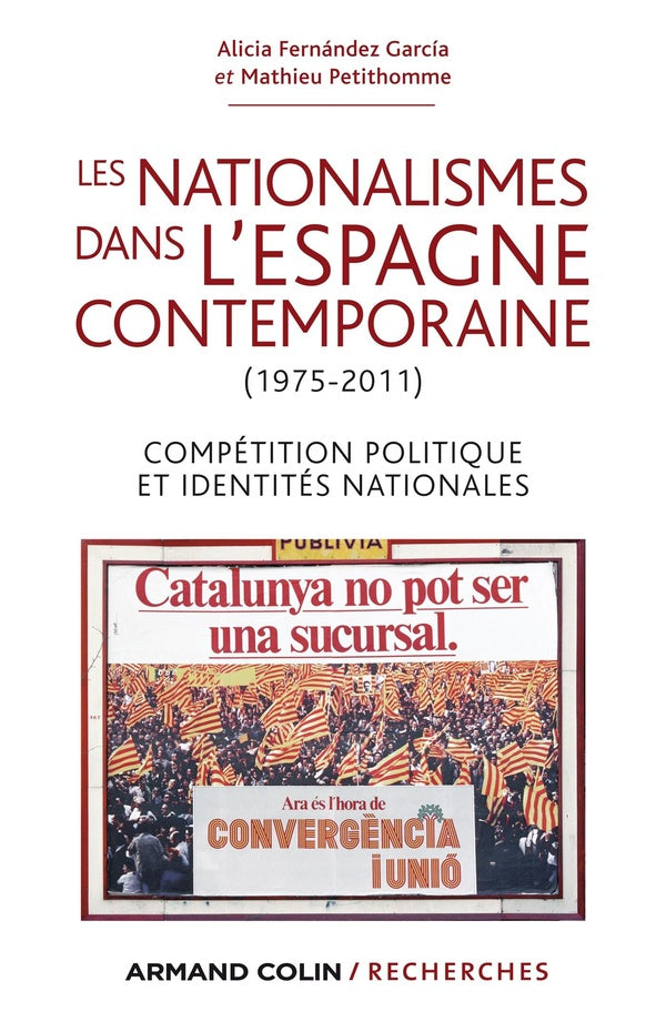 Les nationalismes dans l'Espagne contemporaine (1975-2011) ; compétition politique et identités nationales