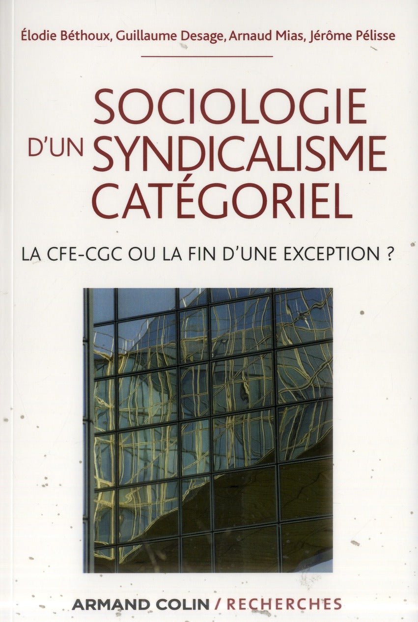 Sociologie d'un syndicalisme catégoriel ; la CFE-CGC ou la fin d'une exception ?