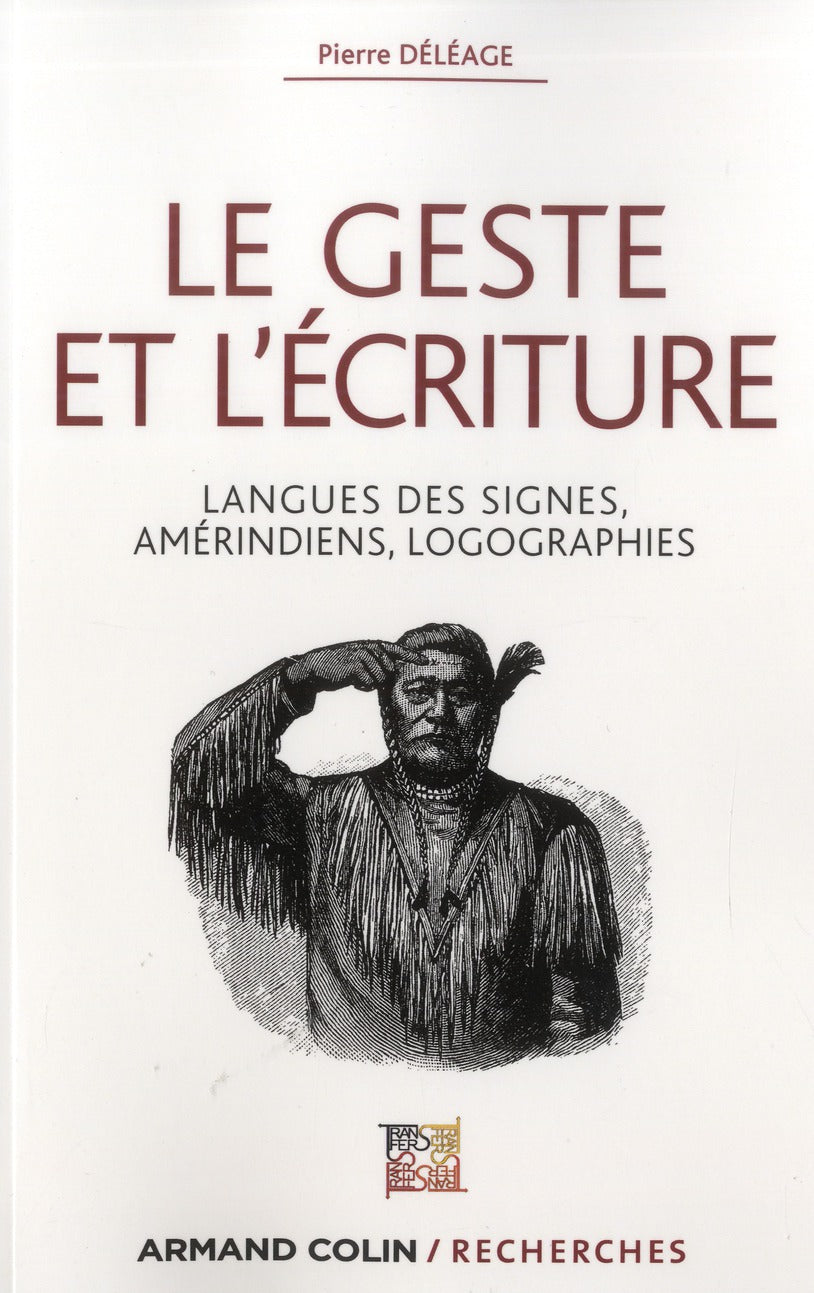 Le geste et l'écriture ; langues des signes, Amérindiens, logographies