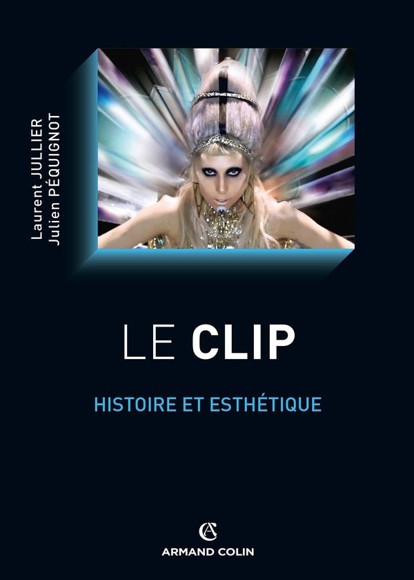 Le clip ; histoire et esthétique