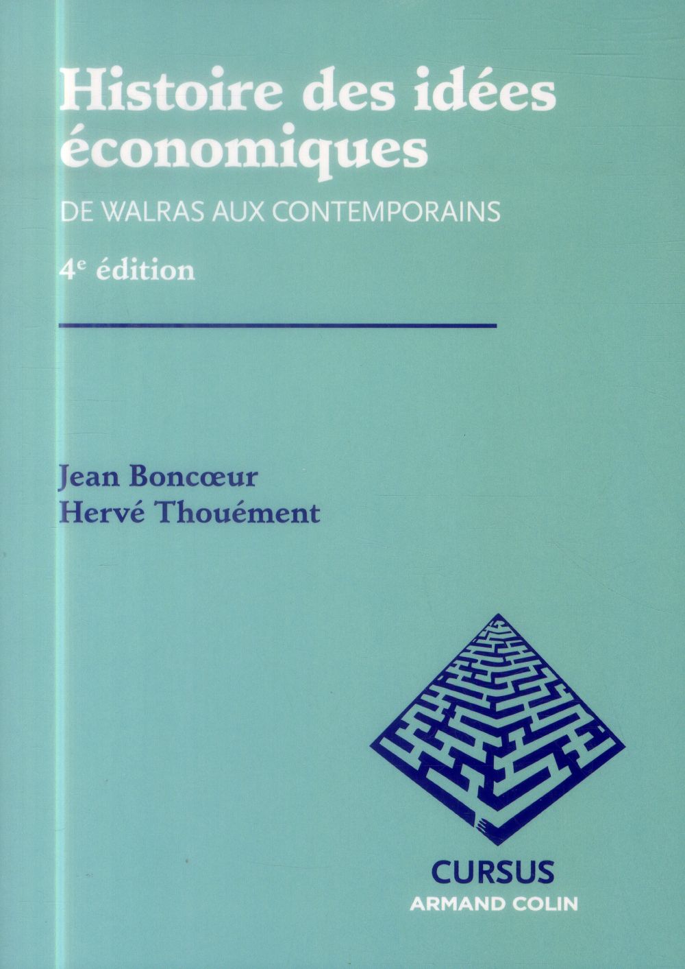 Histoire des idées économiques ; De Walras aux contemporains ; 4e édition