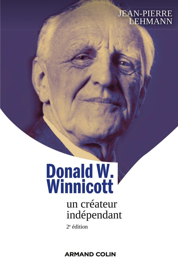 Donald W. Winnicott, un créateur indépendant (2e édition)