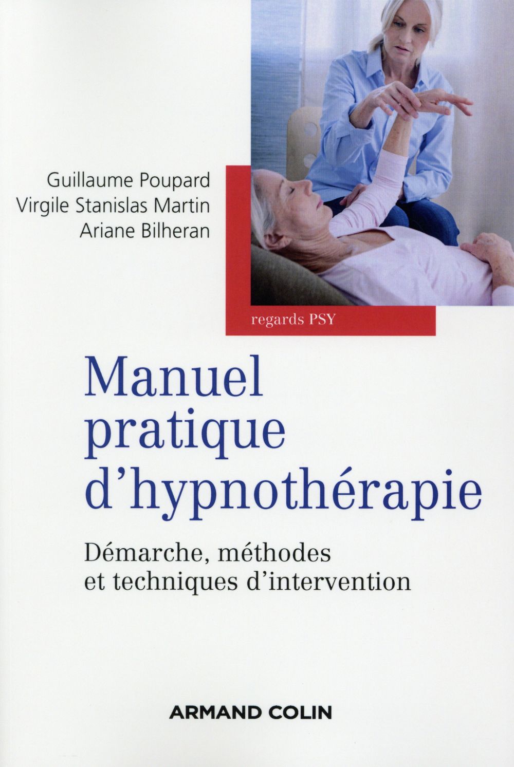 Manuel pratique d'hypnothérapie ; méthodes, applications et techniques d'intervention