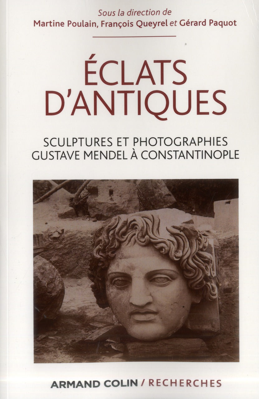 éclats d'antiques ; sculptures et photographies ; Gustave Mendel à Constantinople