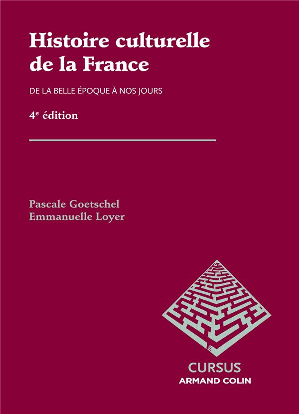 Histoire culturelle de la France ; de la belle époque à nos jours (4e édition)