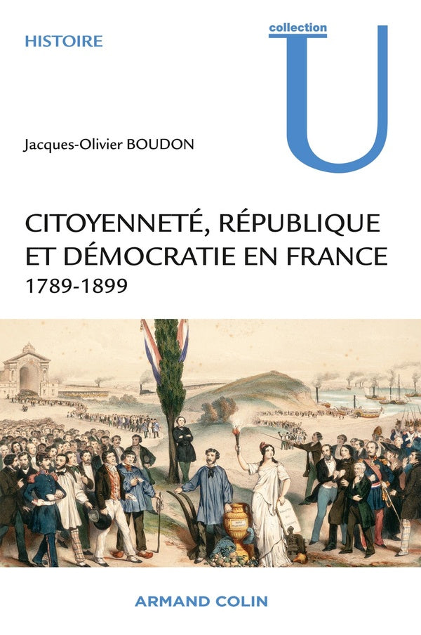Citoyenneté, République et démocratie en France ; 1789-1889