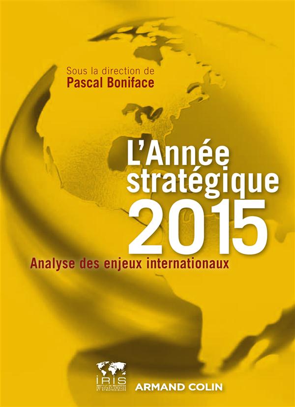 L'année stratégique 2015 ; analyse des enjeux internationaux