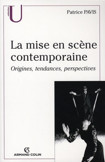 La mise en scène contemporaine ; origines, tendances, perspectives