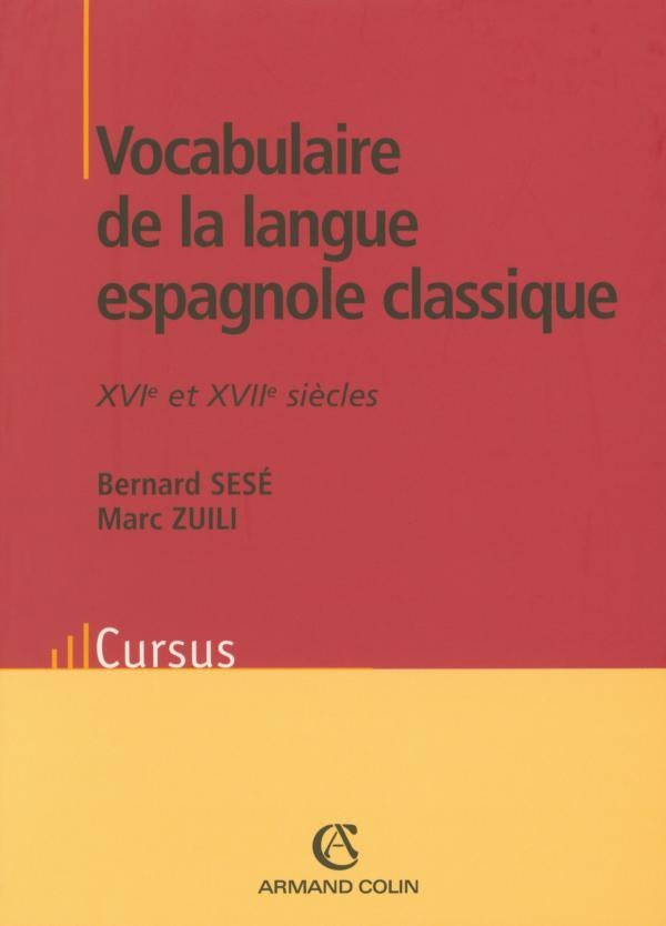 Vocabulaire de la langue espagnole classique - XVIe et XVIIe siècles : XVIe et XVIIe siècles