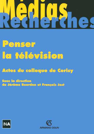 Penser la television ; colloque cerisy