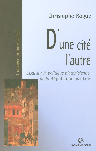 D'une cité l'autre - Essai sur la politique platonicienne, de la "République" aux "Lois" : Essai sur la politique platonicienne, de la "République" aux "Lois"