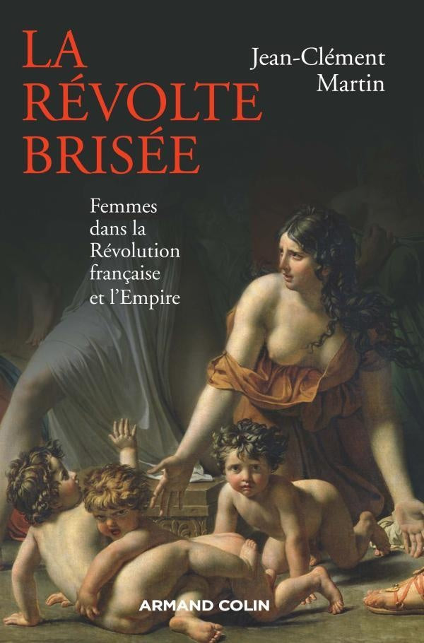 La révolte brisée ; femmes dans la Révolution française et l'Empire