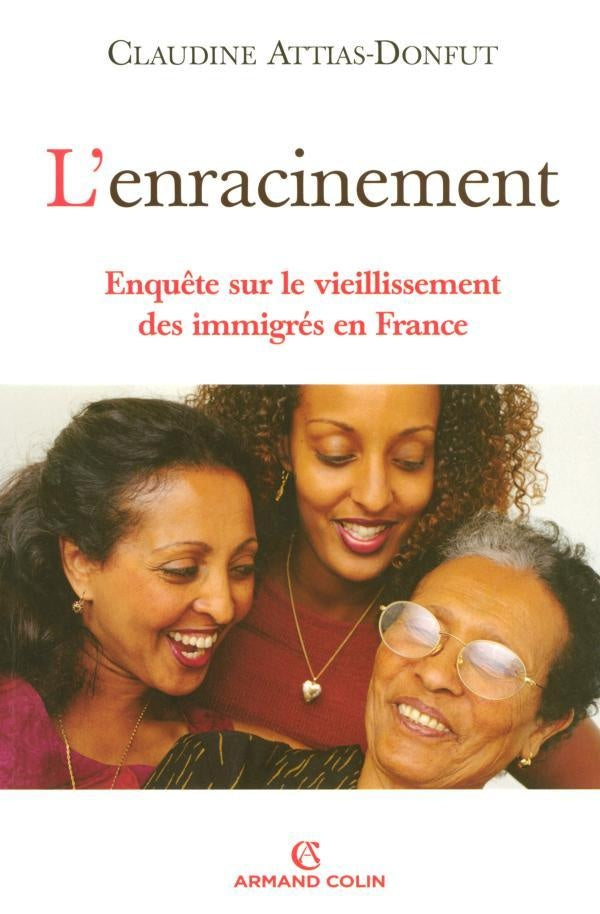 L'enracinement ; enquête sur le vieillissement des immigrés en france