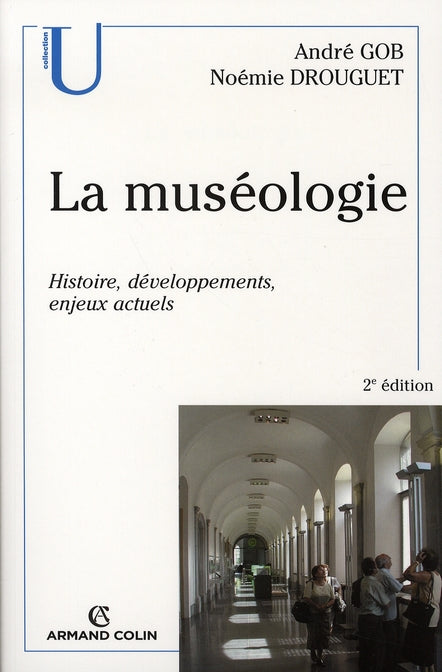 La muséologie ; histoire, développements, enjeux actuels (2e édition)