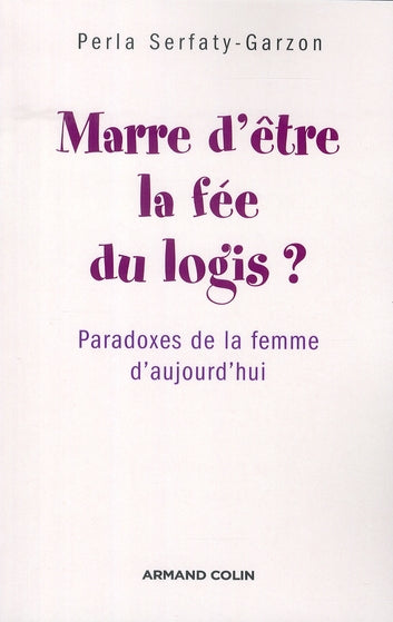 Marre d'être la fée du logis ? paradoxes de la femme d'aujourd'hui