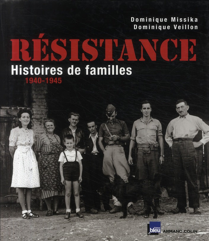 Résistance ; histoires de familles 1940-1945