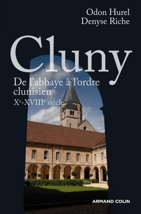 Cluny ; de l'abbaye à l'ordre clunisien X-XVIII siècle