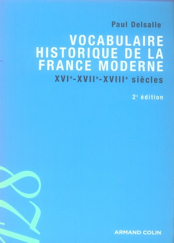 Vocabulaire historique de la France moderne, XVI, XVII, XVIII siècles (2e édition)