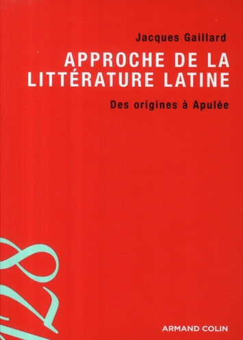 Approche de la littérature latine ; des origines à Apulée