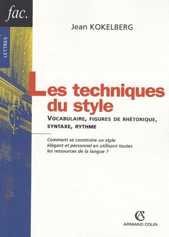Les techniques du style ; vocabulaire, figures de rhétorique, synthaxe, rythme