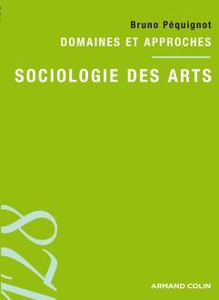 Sociologie des arts ; domaines et approches