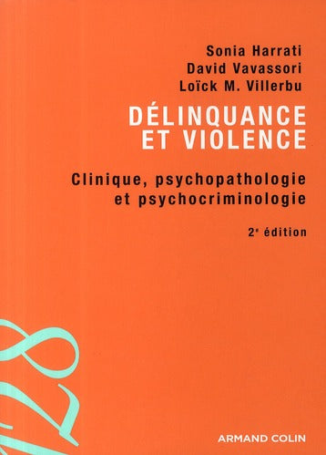 Délinquance et violence ; clinique, psychopathologie et psychocriminologie (2e édition)