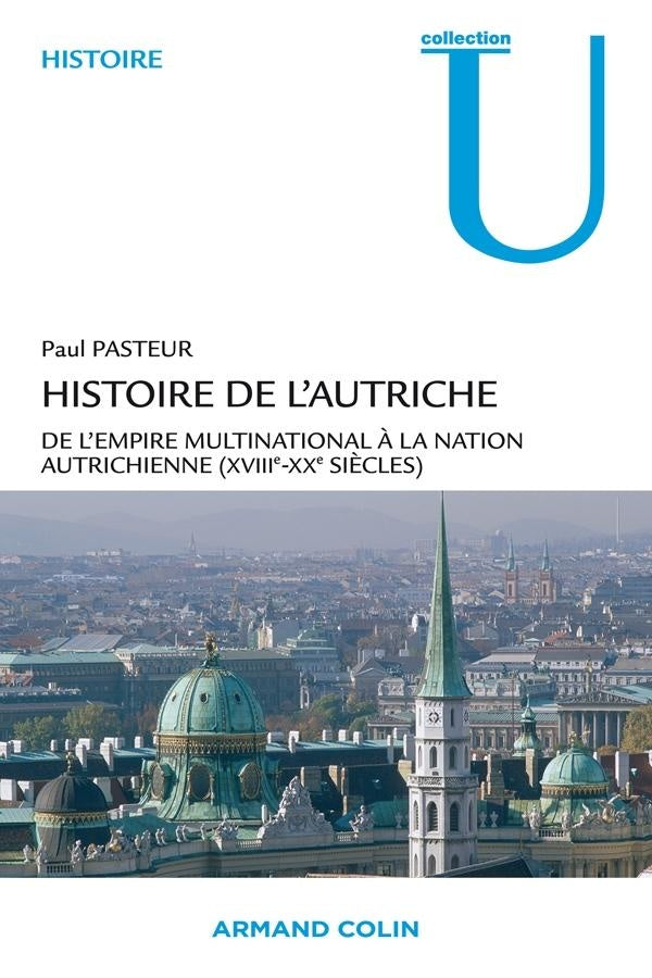 Histoire de l'Autriche ; de l'empire multinationnal à la nation autrichienne (18e-20e sicèle)