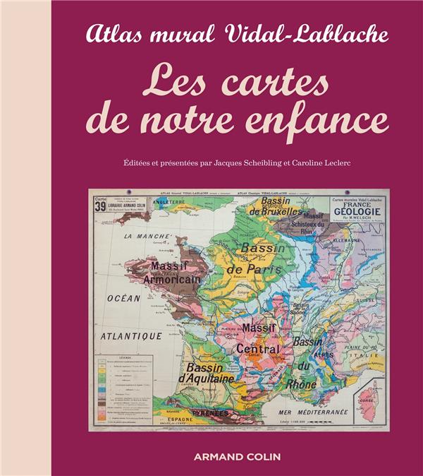 Les cartes de notre enfance ; atlas mural Vidal-Lablache