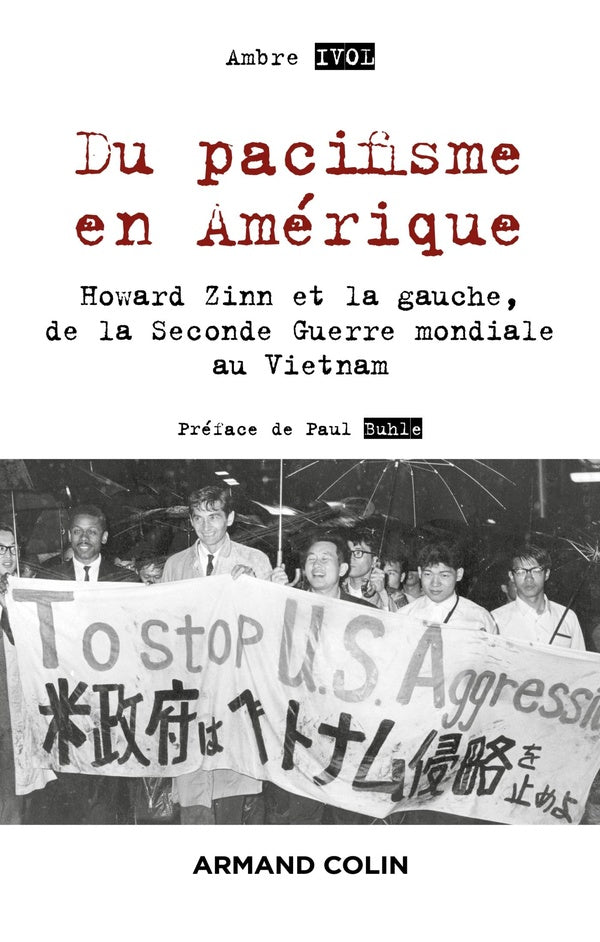 Du pacifisme en Amérique ; Howard Zinn et la gauche, de la Seconde Guerre mondiale au Vietnam