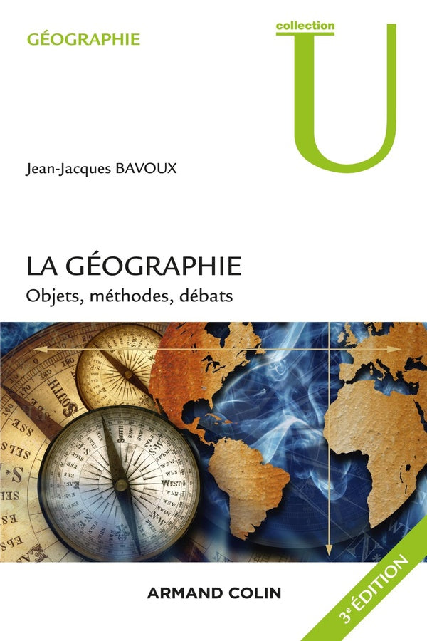 La géographie ; objets, méthodes, débats (3e édition)