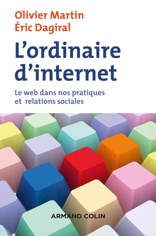 L'ordinaire d'internet ; le web dans nos pratiques et relations sociales
