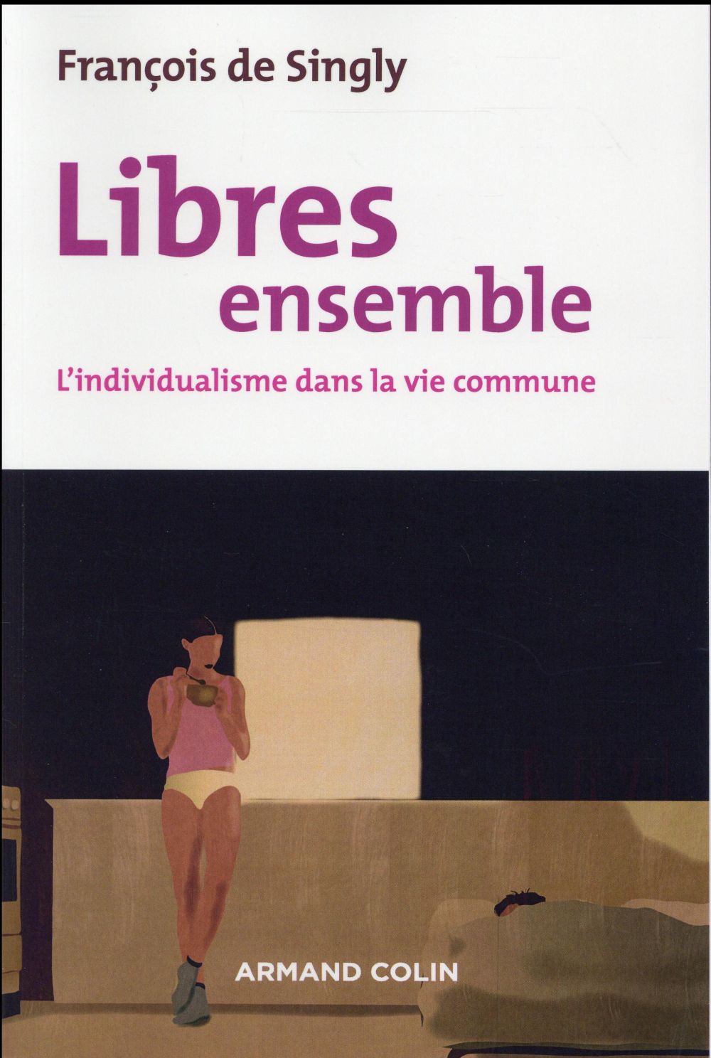 Libres ensemble ; l'individualisme dans la vie commune (2e édition)
