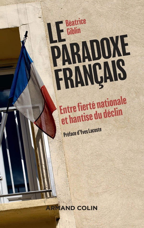 Le paradoxe français ; entre fierté nationale et hantise du déclin