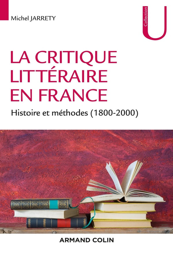 La critique littéraire en France ; histoire et méthodes (1800-2000)