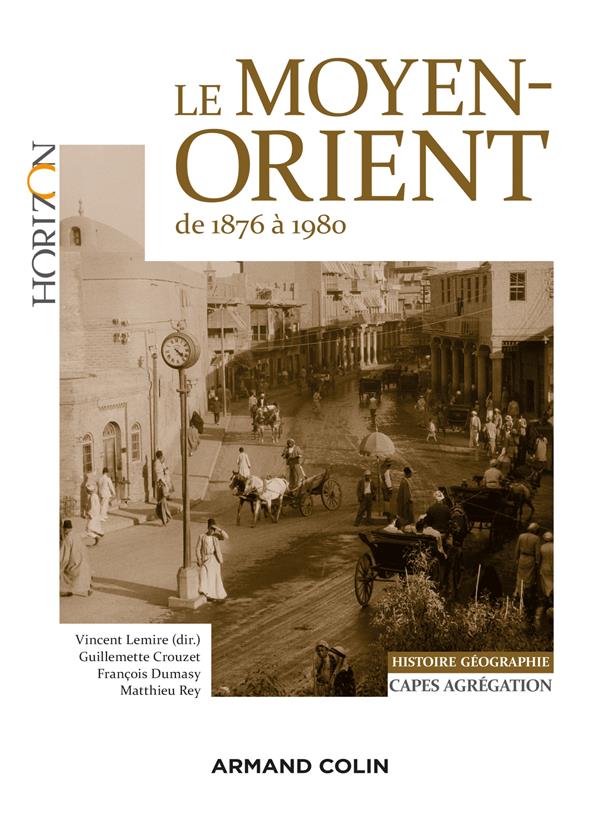 Le Moyen-Orient de 1876 à 1980 ; Capes-Agrégation histoire-géographie 2017