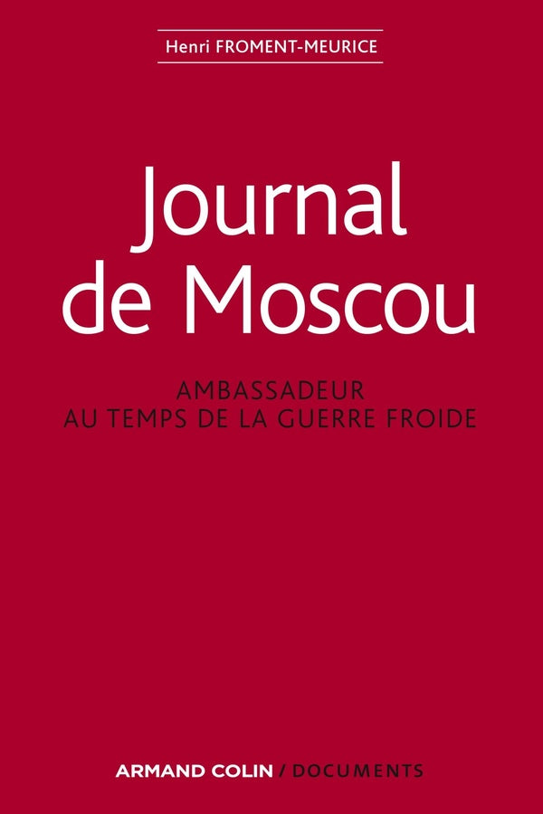 Journal de Moscou - Ambassadeur au temps de la guerre froide : Ambassadeur au temps de la guerre froide