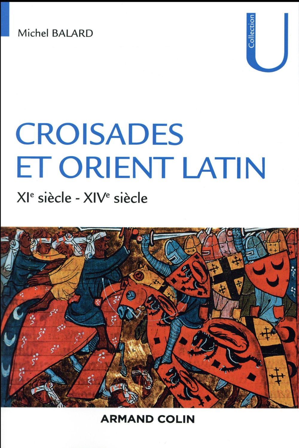 Croisades et Orient latin ; XIe siècle - XIVe siècle (2e édition)