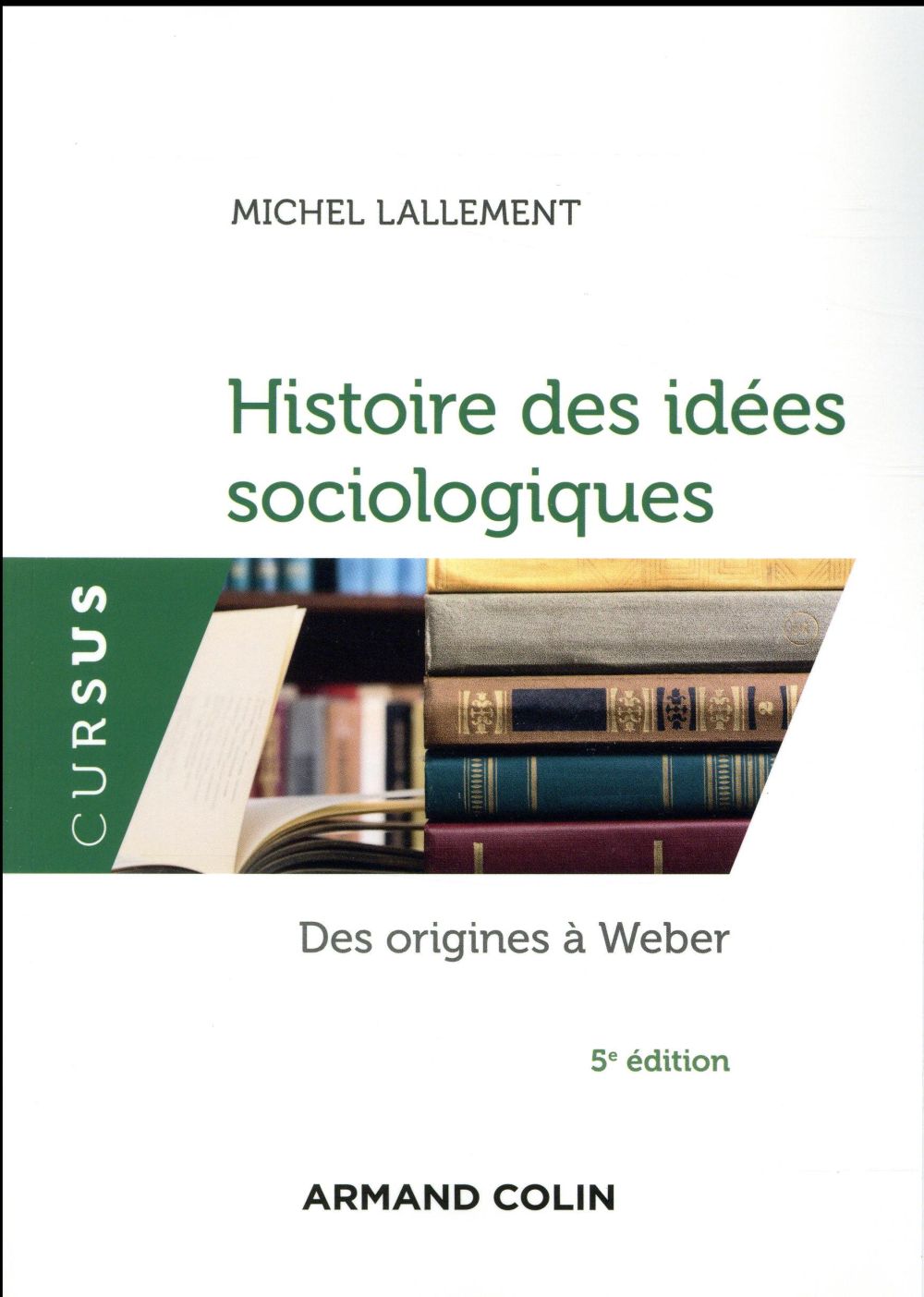 Histoire des idées sociologiques ; des origines à Weber (5e édition)