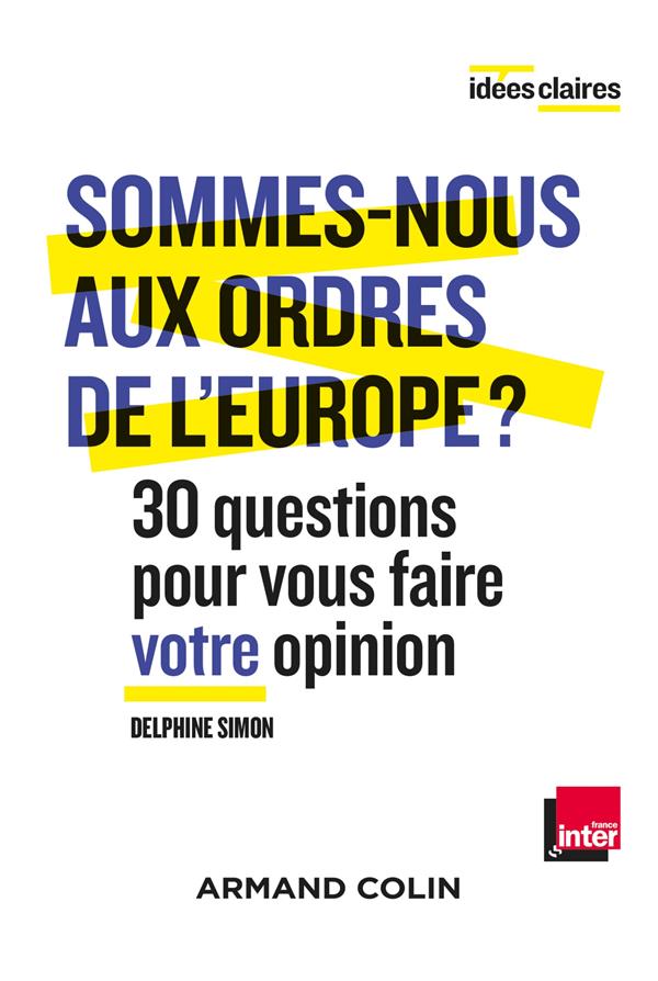 Sommes-nous aux ordres de l'Europe ? 30 questions pour vous faire votre opinion